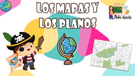 Los Mapas y Los Planos Aula chachi Vídeos educativos para niños