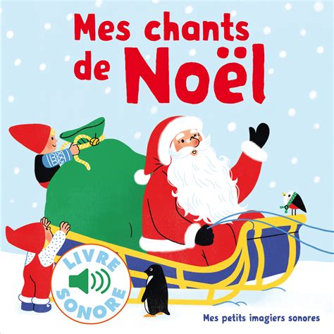 Livres Couter Mes Chants De No L Mes Petits Imagiers Sonores