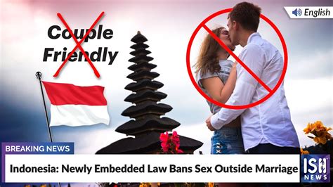 Indonesia Newly Embedded Law Bans Sex Outside Marriage ISH News