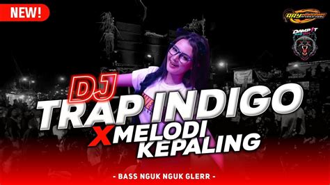 Dj Trap Indigo Andalan Blizzard Audio Viral Tiktok Full Bass Nguk