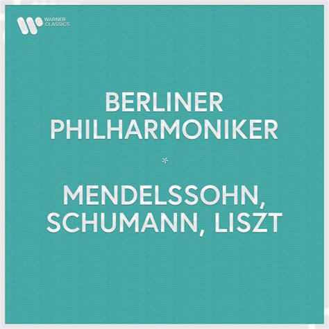 Berliner Philharmoniker Mendelssohn Schumann Liszt Par Berliner