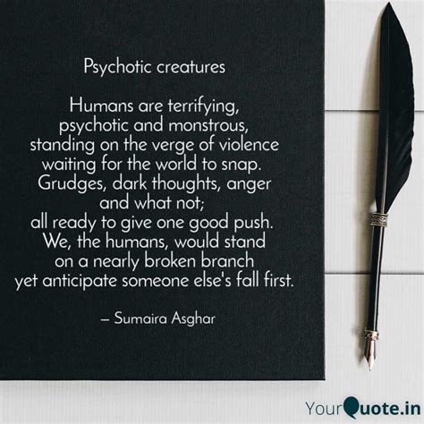 Psychotic Creatures Huma Quotes Writings By Sumaira Asghar