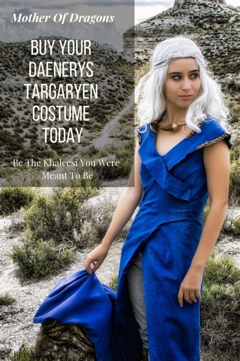 Which Daenerys Targaryen Halloween Costume Is Your Favorite Daenerys Targaryen Costume