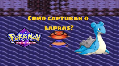 Como Capturar O Lapras Saiba Onde E Qual O Dia Certo Pokémon Crystal Youtube