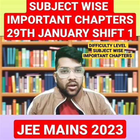 Subject Wise Analysis And Important Chapters 29th January Shift 1 Jee