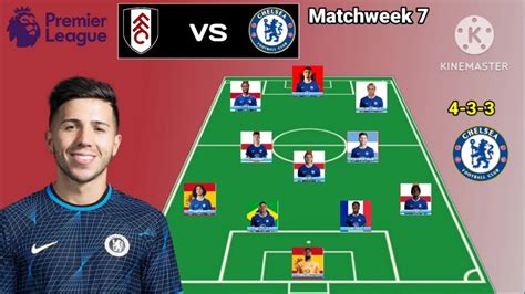 Fulham Vs Chelsea Line Up 4 3 3 With Cucurela Matchweek 7 Premier