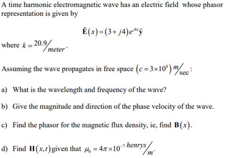 Solved A Time Harmonic Electromagnetic Wave Has An Electric Chegg