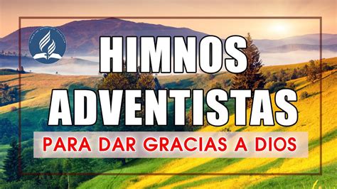 Himnos Adventistas Selectos Himnario Adventista Para Dar Gracias A