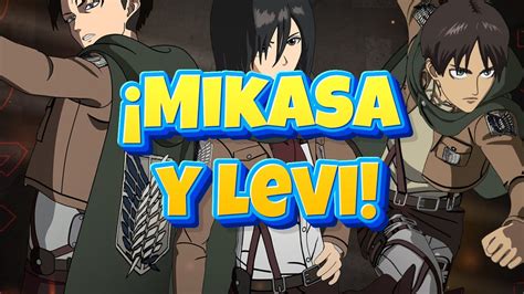 Entreguen Sus Corazones Mikasa Y Levi Llegaron Youtube