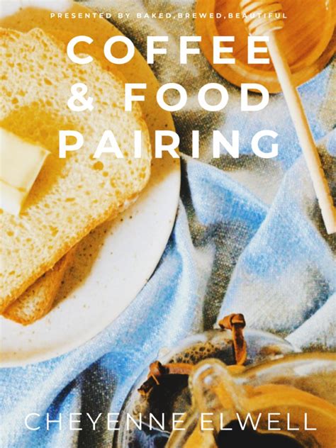 Food Coffee Pairing Ebook By Baked Brewed Beautiful Final Download