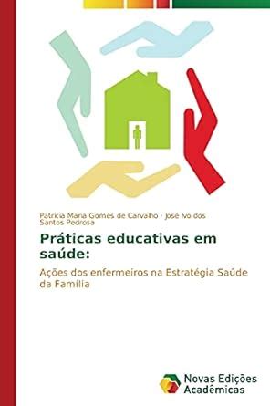 Práticas educativas em saúde Carvalho Patricia Maria Gomes de