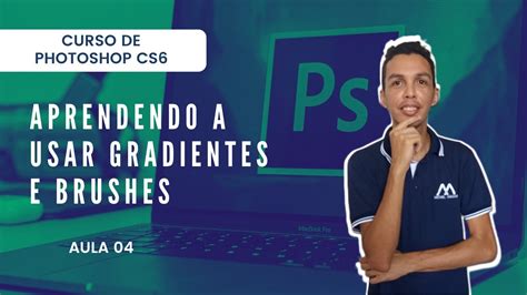 Curso Básico De Photoshop Cs6 Aula 04 Aprendendo A Usar Gradientes