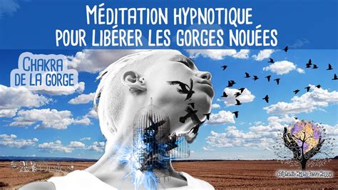 M Ditation Hypnotique Avec Le Chakra Pour Lib Rer La Gorge Nou E Youtube