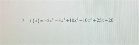 Solved F X −2x5−3x4 10x3 10x2 25x−20