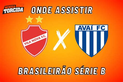 Vila Nova X Avaí Onde Assistir Série B 12 08 2023