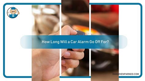 How Long Do Car Alarms Go Off For Complete Answer Guide Ran When