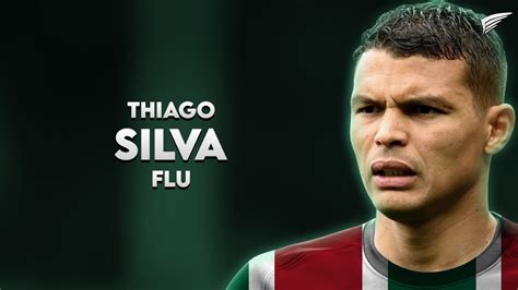 Thiago Silva Bem Vindo Ao Fluminense Defensive Skills Goals 2022