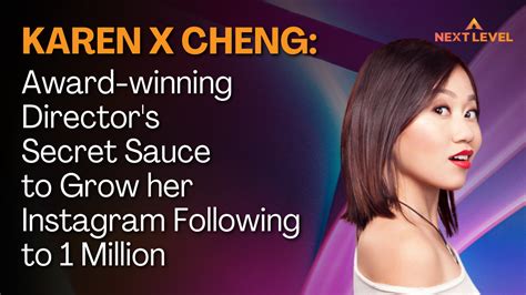 Karen X Cheng Award Winning Director S Secret Sauce To Grow Her