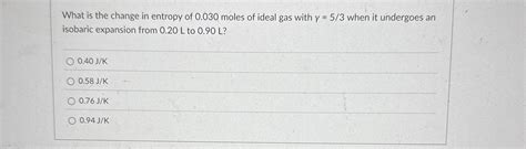Solved What is the change in entropy of 0.030 ﻿moles of | Chegg.com 