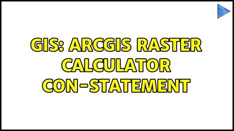 Gis Arcgis Raster Calculator Con Statement Youtube