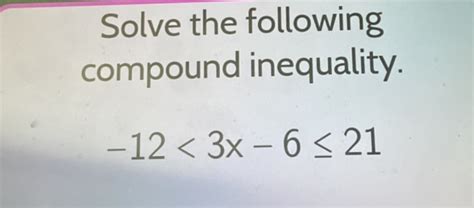 Solve The Following Compound Inequality 123 X StudyX