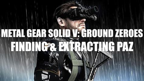 Metal Gear Solid V Ground Zeroes Finding Paz Guide Gh Youtube