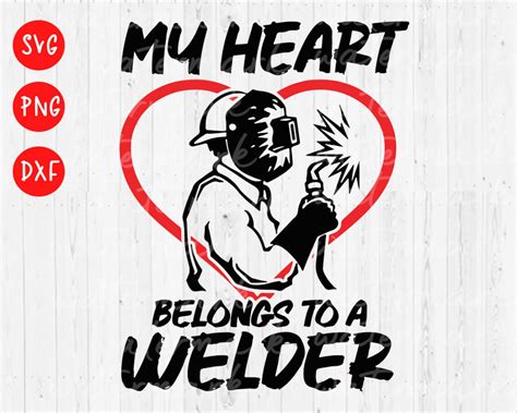 Welder Svg My Heart Belongs To A Welder Svg I Love My Welder Etsy