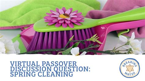 Virtual Passover Discussion Question Spring Cleaning For The Soul Youtube