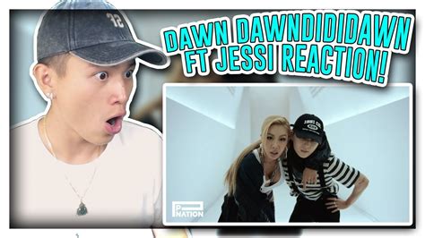 DAWN DAWNDIDIDAWN Feat Jessi MV REACTION YouTube