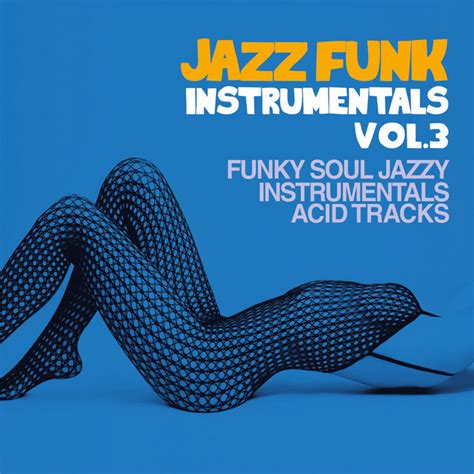 Jazz Funk Instrumentals Vol 3 Compilation By Various Artists Spotify