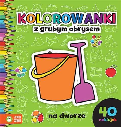 Kolorowanki Z Grubym Obrysem Na Dworze Opracowanie Zbiorowe