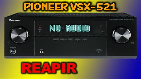 Pioneer Vsx Av Receiver No Audio Repair Youtube