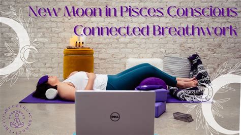 New Moon In Pisces Conscious Connected Breathwork Soul Level Healing