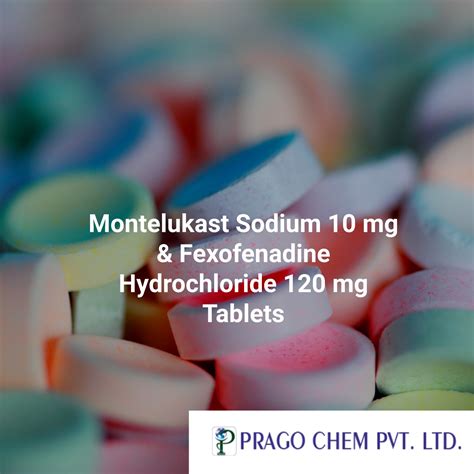 Montelukast Sodium 10 Mg & Fexofenadine Hydrochloride 120 Mg Tablets