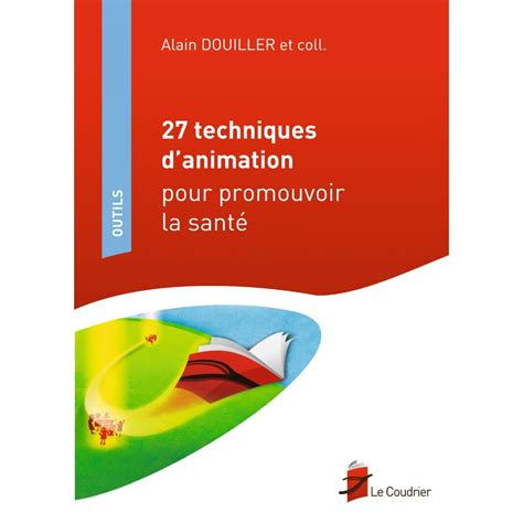 27 Techniques Danimation Pour Promouvoir La Santé Alain Douiller