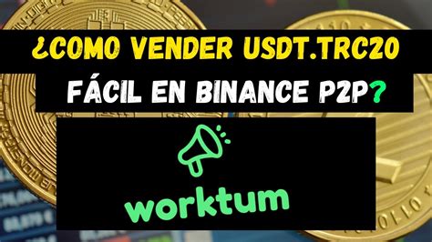 WORKTUM Como VENDER Tus USDT En Binance Con P2P Paso A Paso YouTube