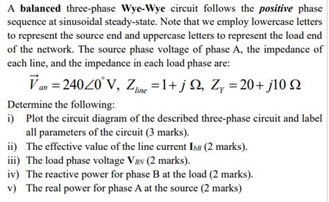 Solved A Balanced Three Phase Wye Wye Circuit Follows The Chegg