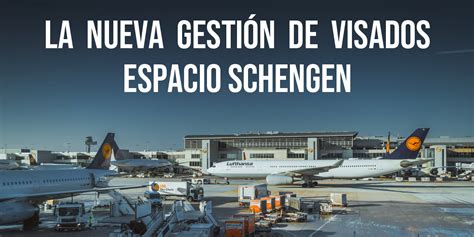 La Nueva Gestión De Visados En El Espacio Schengen