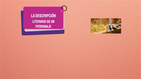 La Descripción Literaria De Un Personaje By Marita Paredes On Prezi