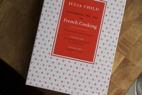 Mastering the Art of French Cooking by Julia Child – Clearly Delicious