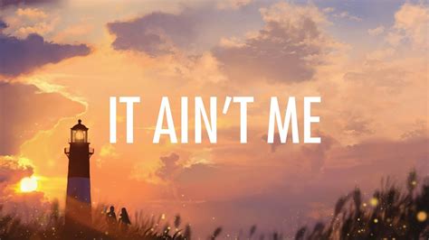 Kygo, Selena Gomez – It Ain't Me. (Lyrics)