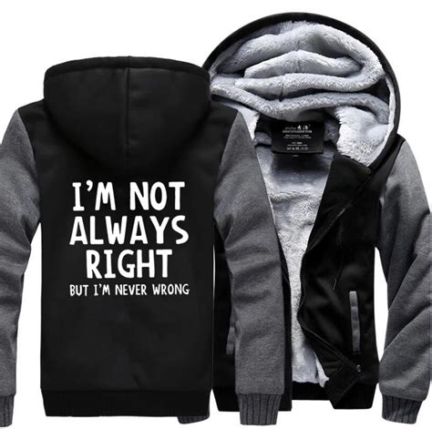 Funny Hoodies Sweatshirts Men Im Not Always Right But Im Never Wrong