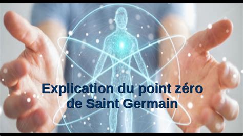 Explication Sur Le Point Z Ro De Saint Germain Youtube