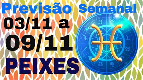 Hor Scopo Semanal Signo Peixes A Novembro Youtube