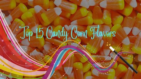 Top 15 Most Wonderful Candy Corn Flavors Ever Made