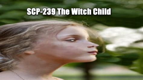 Scp 239 The Witch Child Object Class Keter Humanoid Telekinetic