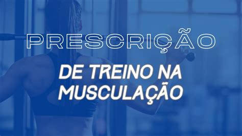 Prescrição de treino na musculação conceitos básicos YouTube