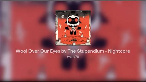 Wool Over Our Eyes By The Stupendium Nightcore Youtube