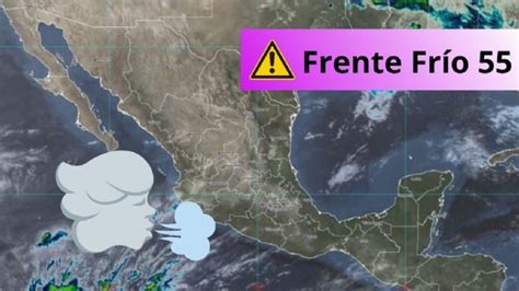 Frente Frío 55 Provocará Fuertes Rachas De Viento E Inundaciones En