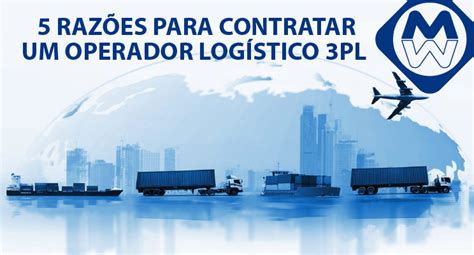 5 Razões Para Contratar Um Operador Logístico 3pl Maxitrans